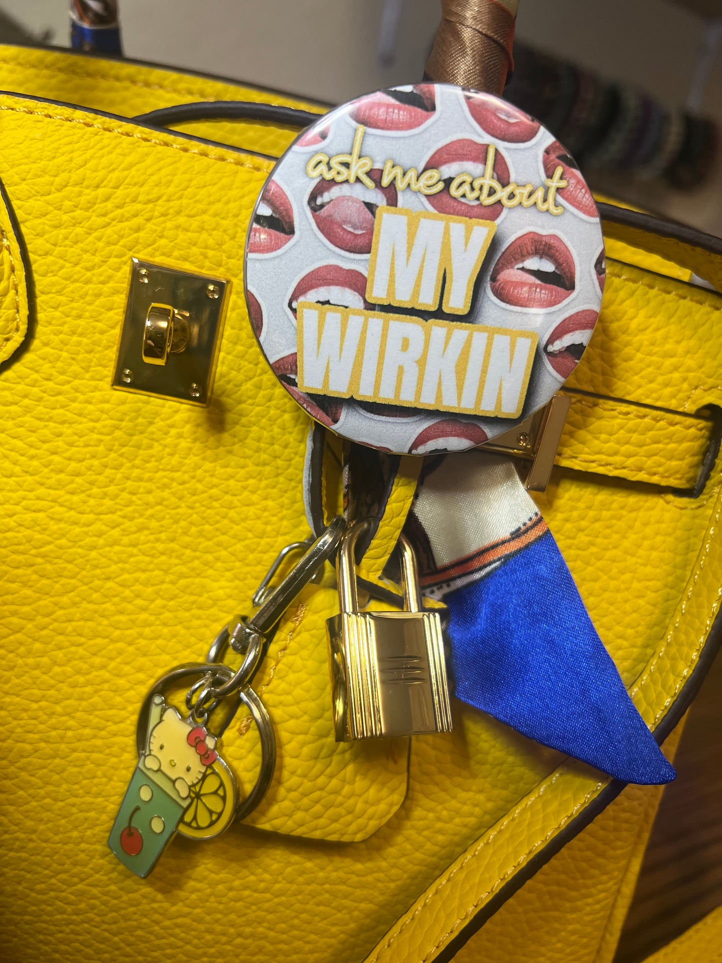 “ask me about MY WIRKIN” purse pin